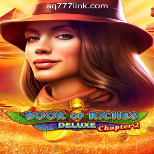 Exploring Book of Riches Deluxe Chapter 2 and Its Popularity at AQ777 Online Casino Philippines
